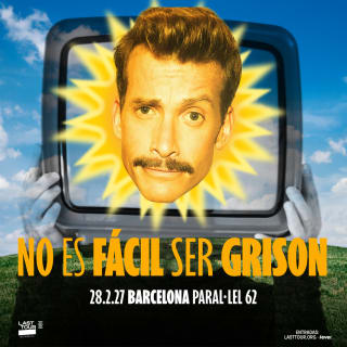 NO ES FÁCIL SER GRISON en Sala Paral·lel 62, Barcelona 2027 1