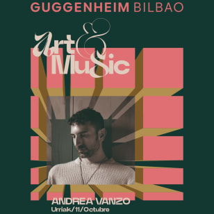 Andrea Vanzo - Art&Music Museo Guggenheim Bilbao 2026 Patrocinado por Kutxabank