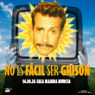 NO ES FÁCIL SER GRISON en Sala Mamba, Murcia 2026 1