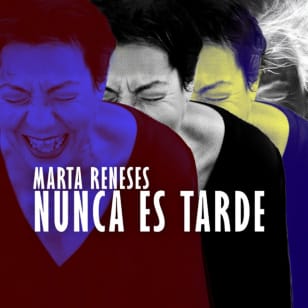 Nunca es tarde, un show de Marta Reneses